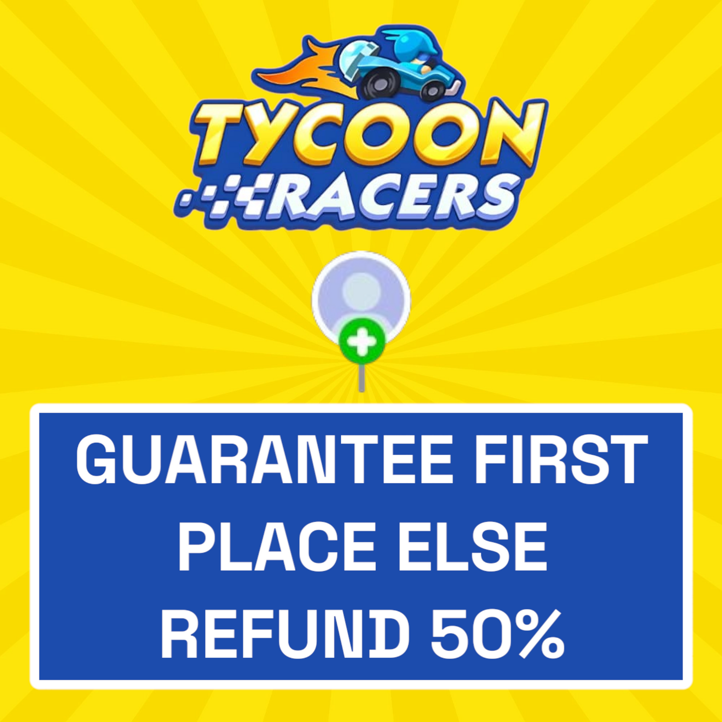 Tycoon Racers Event - Guaranteed First Place Else Refund 50%