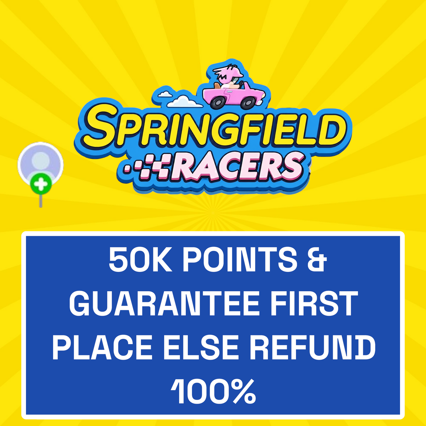 Springfield Racers Event - 50K Points & Guaranteed First Place Else Refund 100%