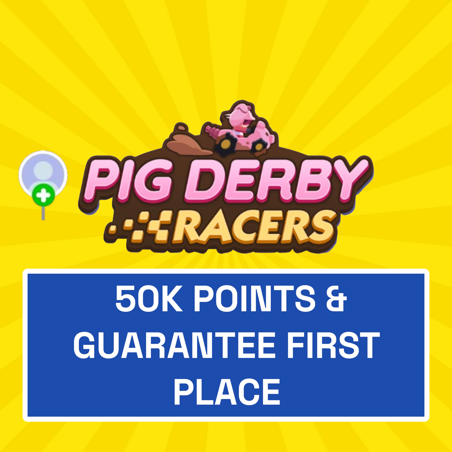 Pig Derby Racers Event - 50K Points & Guaranteed First Place