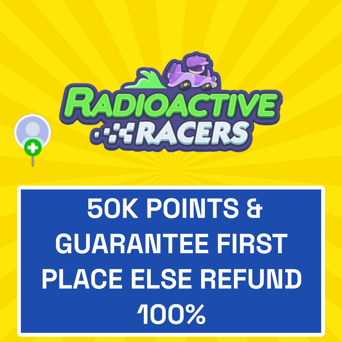 Radioactive Racers Event - 50K Points & Guaranteed First Place Else Refund 100%