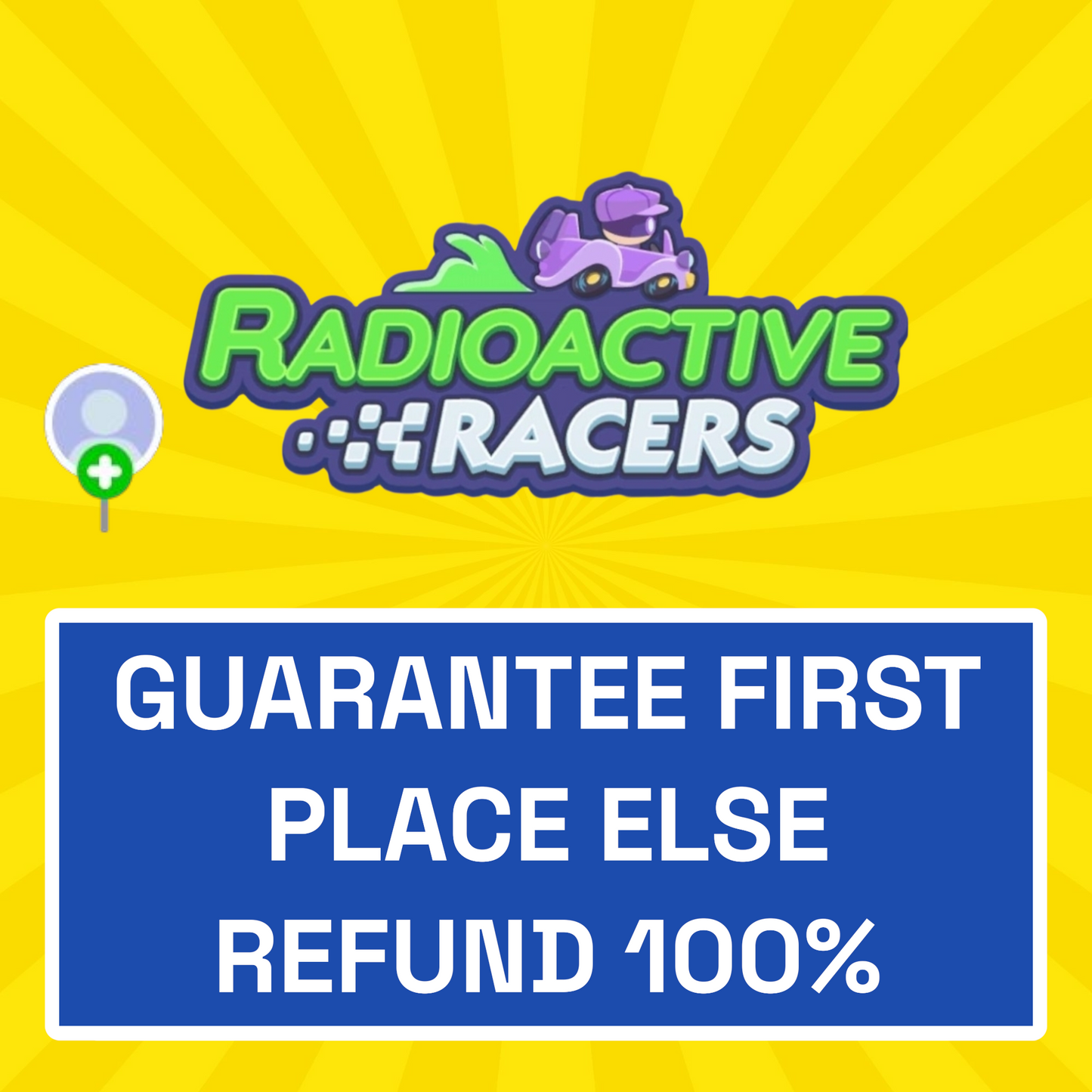 Radioactive Racers Event - Guaranteed First Place Else Refund 100%